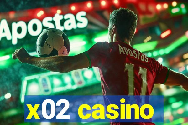 x02 casino